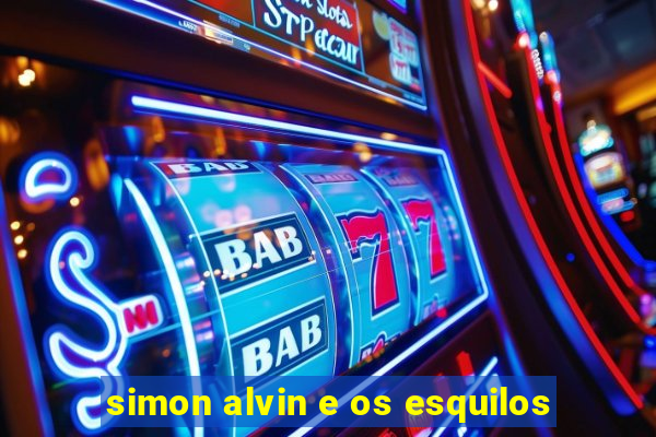 simon alvin e os esquilos